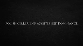 slavicprincessana - Polish Girlfriend Asserts Her Dominance-8