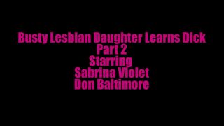 Busty Lesbian Daughtr Learns Dick SERIES Creampie!-1