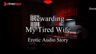 [GetFreeDays.com] Rewarding My Tired and Hot Wife An Original Erotic Roleplay Audio Story Adult Video January 2023-1