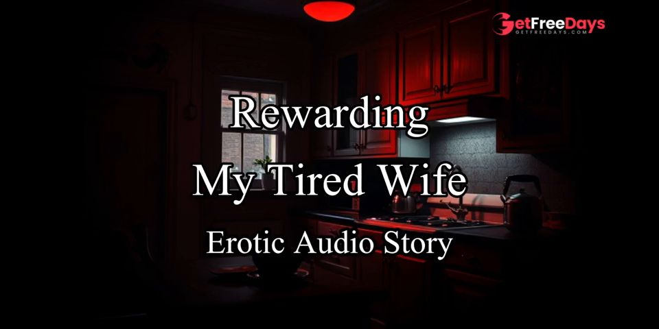 [GetFreeDays.com] Rewarding My Tired and Hot Wife An Original Erotic Roleplay Audio Story Adult Video January 2023