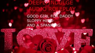 Head GIVING DADDY SLOPPY HEAD AND TAKING A HARD SPANKING WITH AFTERCARE (AUDIO PORN)-1