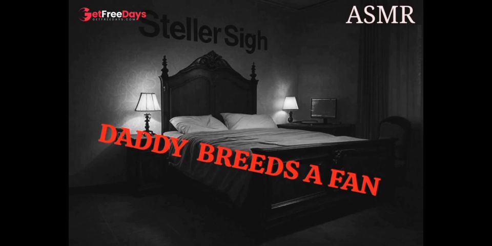 Steller Sigh - Pycho Fan Gets Bred by Erratic Daddy ASMR Roleplay