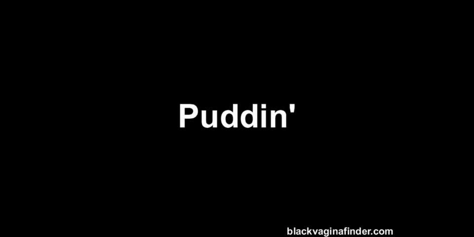 BlackVaginaFinder midgrade puddin (mp4)