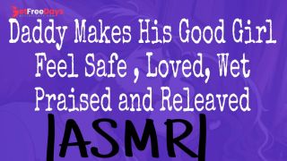 Daddy Makes His Good Girl Feel Safe , Loved, Wet, Praised and Releaved ASMR M4F Erotic Audio-2