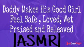 Daddy Makes His Good Girl Feel Safe , Loved, Wet, Praised and Releaved ASMR M4F Erotic Audio-5