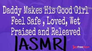 Daddy Makes His Good Girl Feel Safe , Loved, Wet, Praised and Releaved ASMR M4F Erotic Audio-6