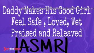 Daddy Makes His Good Girl Feel Safe , Loved, Wet, Praised and Releaved ASMR M4F Erotic Audio-8