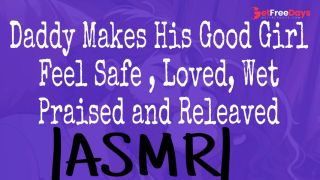 Daddy Makes His Good Girl Feel Safe , Loved, Wet, Praised and Releaved ASMR M4F Erotic Audio-9