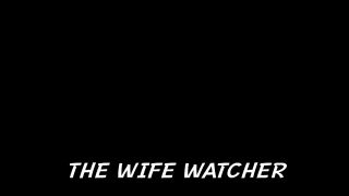 The Wife Watcher   milf   milf-9