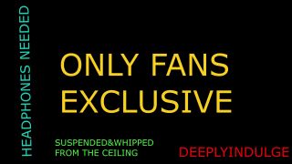 Mature SUSPENDED FROM THE CEILING AND WHIPPED AND FLOGGED HARD (AUDIOROLEPLAY)DIRTY DADDY WRECKS YOU-3