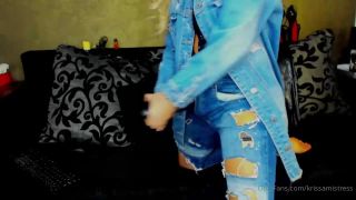 video 19 Krissa Mistress – Demin Mistress Will Fuck Your Holes With My BBC - dirty talking - pov ffm femdom-9