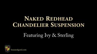 House of Gord14 03 21 Ivy & Sterling - Naked Redhead Chandelier Suspension (Scene)-9