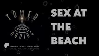 thetowerofsong - SEX AT THE BEACH (Erotic audio for women) (Audioporn) (Dirty talk) (M4F)-7