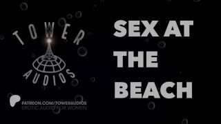 thetowerofsong - SEX AT THE BEACH (Erotic audio for women) (Audioporn) (Dirty talk) (M4F)-9