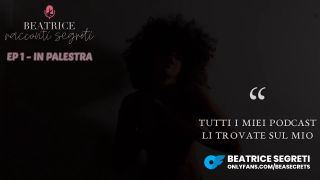 Beatrice Segreti PODCAST Racconti Segreti - EP1 ⁄ IN PALESTRA - Vi Racconto Quello Che Mi è Successo in Palestra    1080p-6