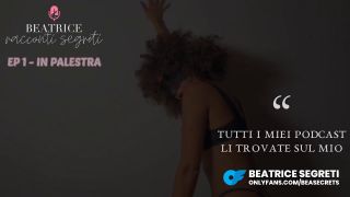 Beatrice Segreti PODCAST Racconti Segreti - EP1 ⁄ IN PALESTRA - Vi Racconto Quello Che Mi è Successo in Palestra    1080p-8
