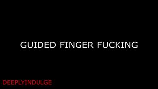 Praise Kink GUIDED FINGER FUCKING CUM LIKE A GOOD GIRL ASMR INTENSE-1