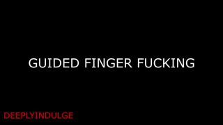 Praise Kink GUIDED FINGER FUCKING CUM LIKE A GOOD GIRL ASMR INTENSE-2