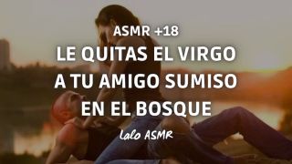 Asmr For Women ASMR 18 Le quitas el virgo a tu amigo sumiso en el bosque -0