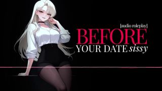 Feminization Erotic Audio  Before Your Date Sissy  Sissification Encouragement  Sissy Training-1